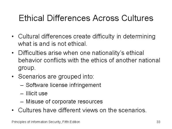 Ethical Differences Across Cultures • Cultural differences create difficulty in determining what is and
