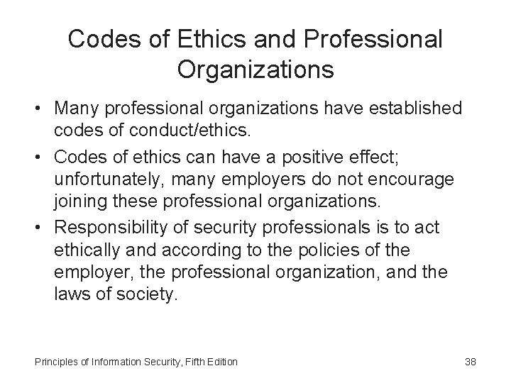 Codes of Ethics and Professional Organizations • Many professional organizations have established codes of