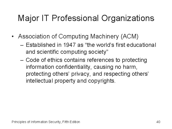 Major IT Professional Organizations • Association of Computing Machinery (ACM) – Established in 1947