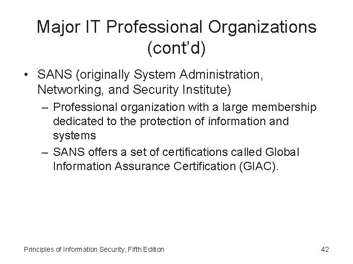 Major IT Professional Organizations (cont’d) • SANS (originally System Administration, Networking, and Security Institute)