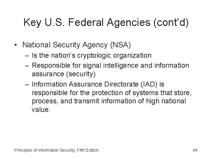 Key U. S. Federal Agencies (cont’d) • National Security Agency (NSA) – Is the