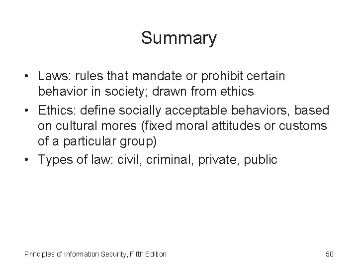 Summary • Laws: rules that mandate or prohibit certain behavior in society; drawn from