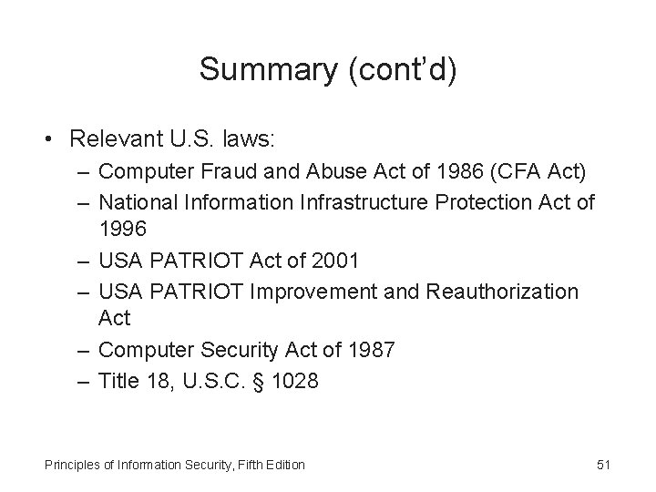Summary (cont’d) • Relevant U. S. laws: – Computer Fraud and Abuse Act of