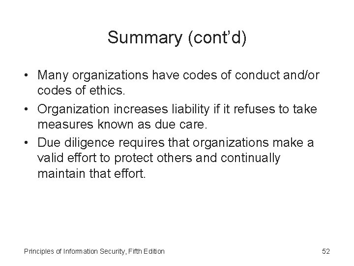 Summary (cont’d) • Many organizations have codes of conduct and/or codes of ethics. •