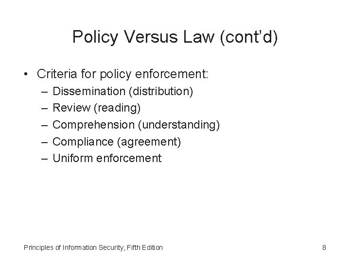 Policy Versus Law (cont’d) • Criteria for policy enforcement: – – – Dissemination (distribution)