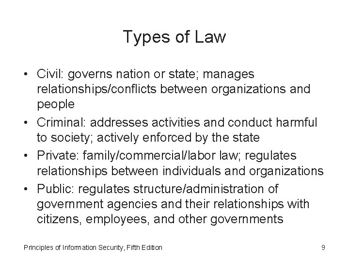 Types of Law • Civil: governs nation or state; manages relationships/conflicts between organizations and