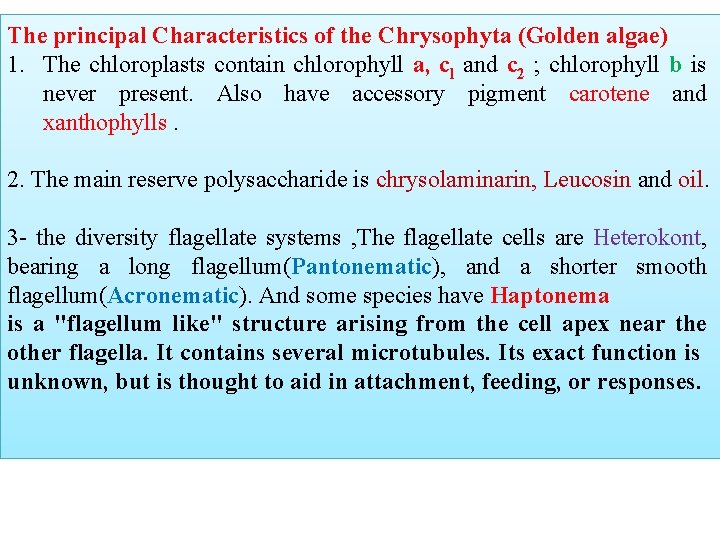 The principal Characteristics of the Chrysophyta (Golden algae) 1. The chloroplasts contain chlorophyll a, The principal Characteristics of the Chrysophyta (Golden algae) 1. The chloroplasts contain chlorophyll a,