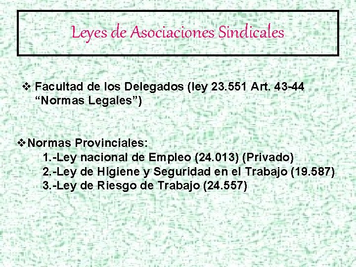 Leyes de Asociaciones Sindicales v Facultad de los Delegados (ley 23. 551 Art. 43