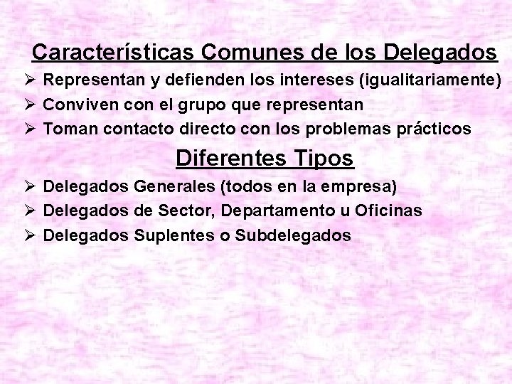 Características Comunes de los Delegados Ø Representan y defienden los intereses (igualitariamente) Ø Conviven