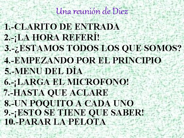 Una reunión de Diez 1. -CLARITO DE ENTRADA 2. -¡LA HORA REFERÍ! 3. -¿ESTAMOS