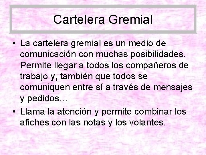 Cartelera Gremial • La cartelera gremial es un medio de comunicación con muchas posibilidades.