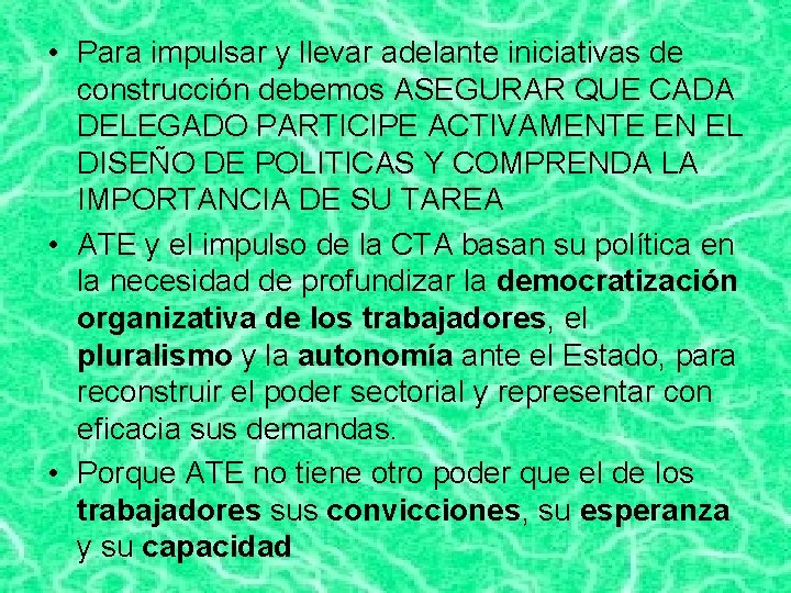  • Para impulsar y llevar adelante iniciativas de construcción debemos ASEGURAR QUE CADA