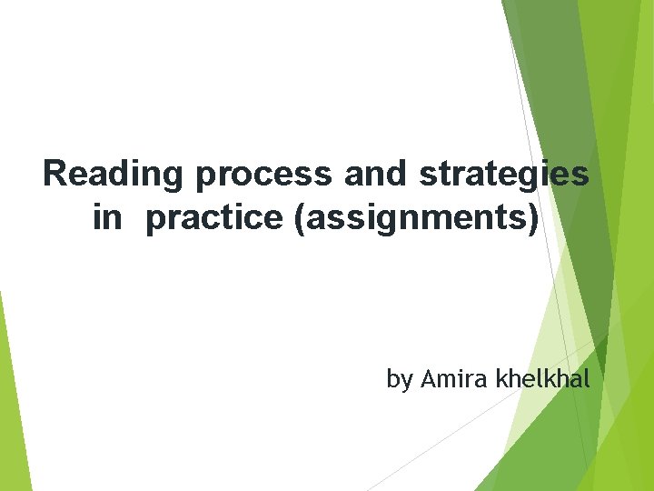Reading process and strategies in practice (assignments) by Amira khelkhal 