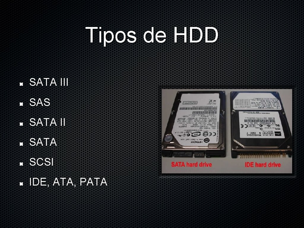 Tipos de HDD SATA III SAS SATA II SATA SCSI IDE, ATA, PATA 