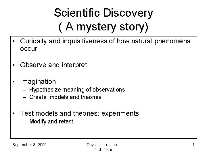 Scientific Discovery ( A mystery story) • Curiosity and inquisitiveness of how natural phenomena