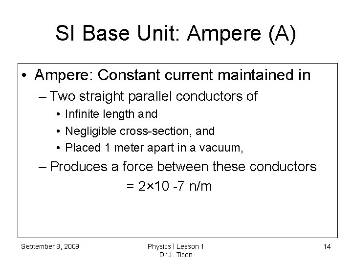 SI Base Unit: Ampere (A) • Ampere: Constant current maintained in – Two straight