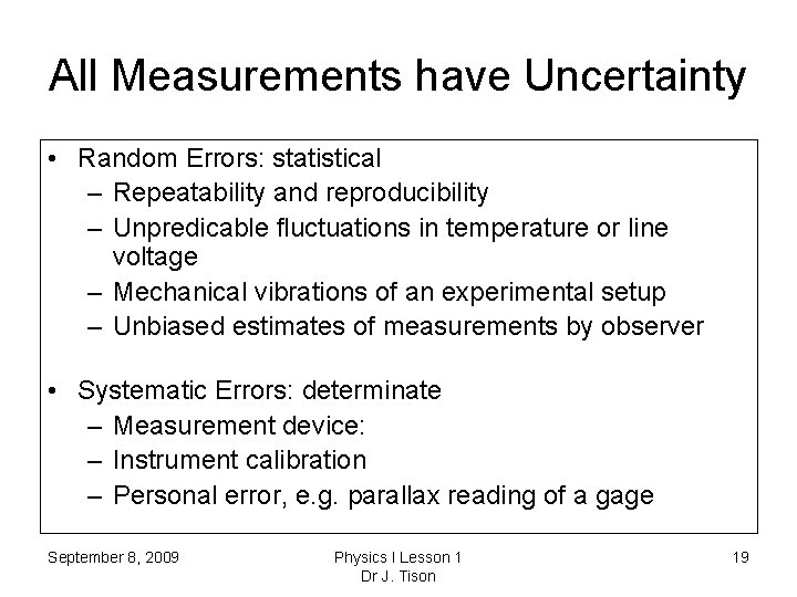 All Measurements have Uncertainty • Random Errors: statistical – Repeatability and reproducibility – Unpredicable