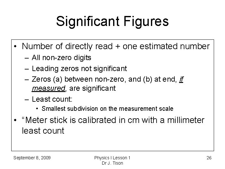 Significant Figures • Number of directly read + one estimated number – All non-zero