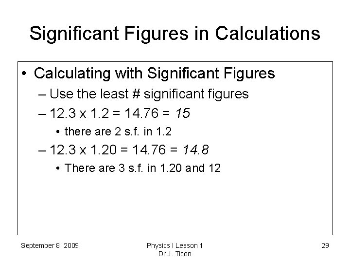Significant Figures in Calculations • Calculating with Significant Figures – Use the least #
