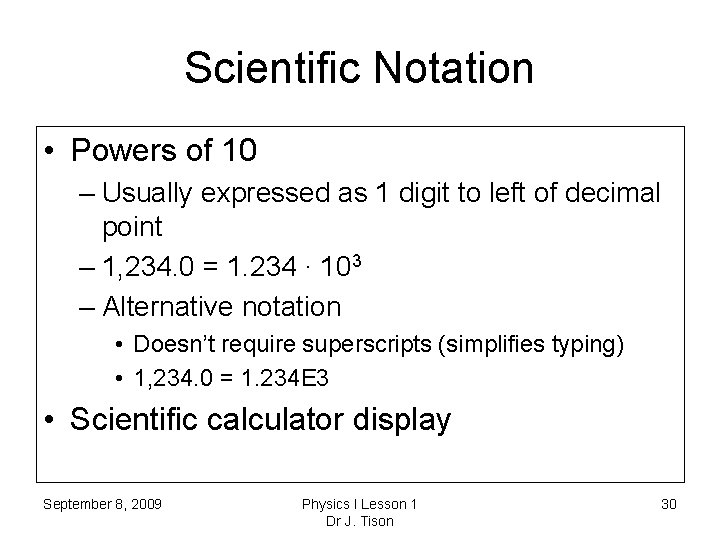 Scientific Notation • Powers of 10 – Usually expressed as 1 digit to left