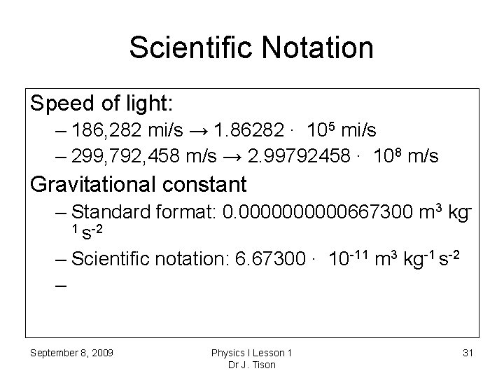 Scientific Notation Speed of light: – 186, 282 mi/s → 1. 86282 ∙ 105