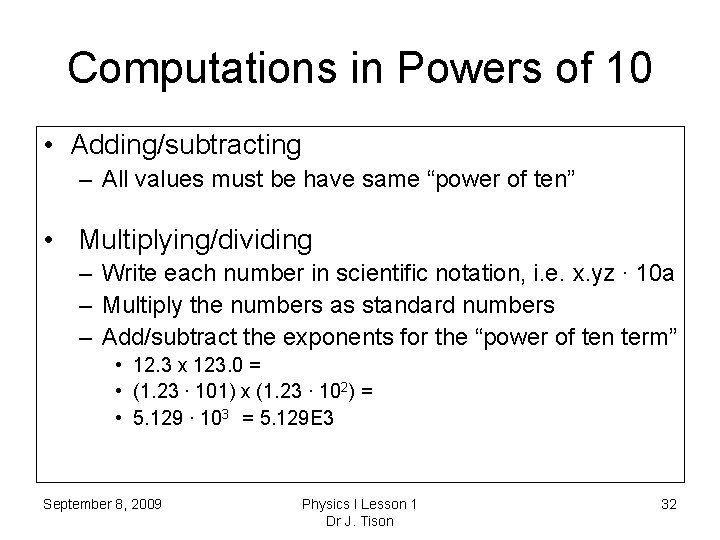 Computations in Powers of 10 • Adding/subtracting – All values must be have same