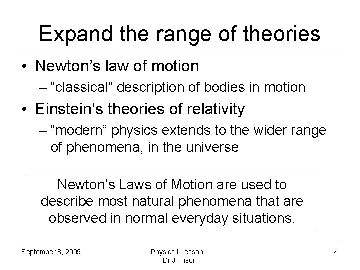 Expand the range of theories • Newton’s law of motion – “classical” description of