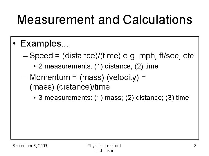 Measurement and Calculations • Examples. . . – Speed = (distance)/(time) e. g. mph,