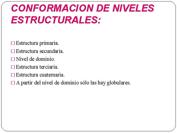 : CONFORMACION DE NIVELES ESTRUCTURALES: � Estructura primaria. � Estructura secundaria. � Nivel de