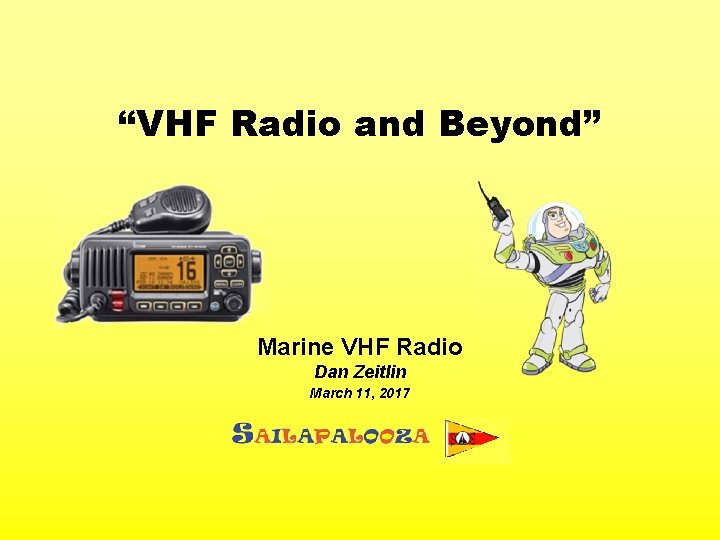 “VHF Radio and Beyond” Marine VHF Radio Dan Zeitlin March 11, 2017 