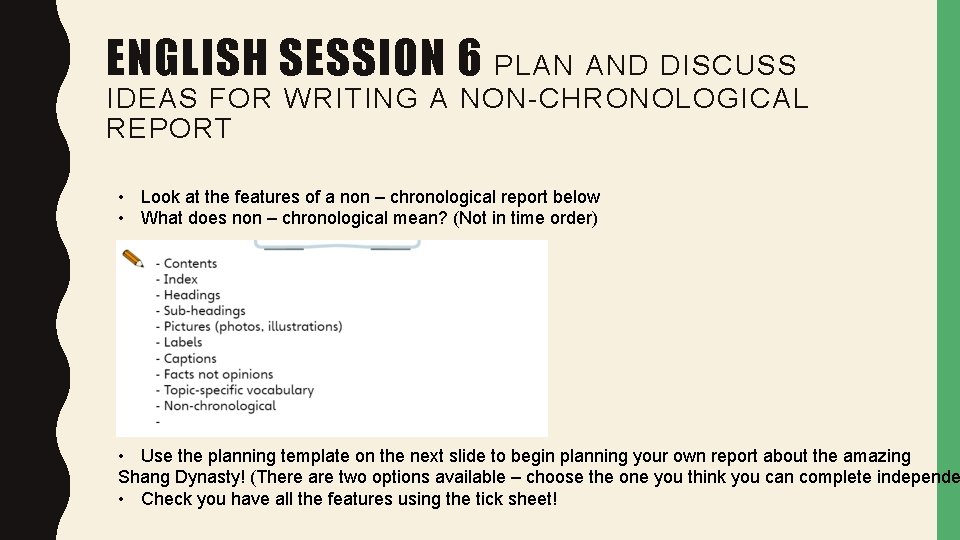 ENGLISH SESSION 6 PLAN AND DISCUSS IDEAS FOR WRITING A NON-CHRONOLOGICAL REPORT • Look