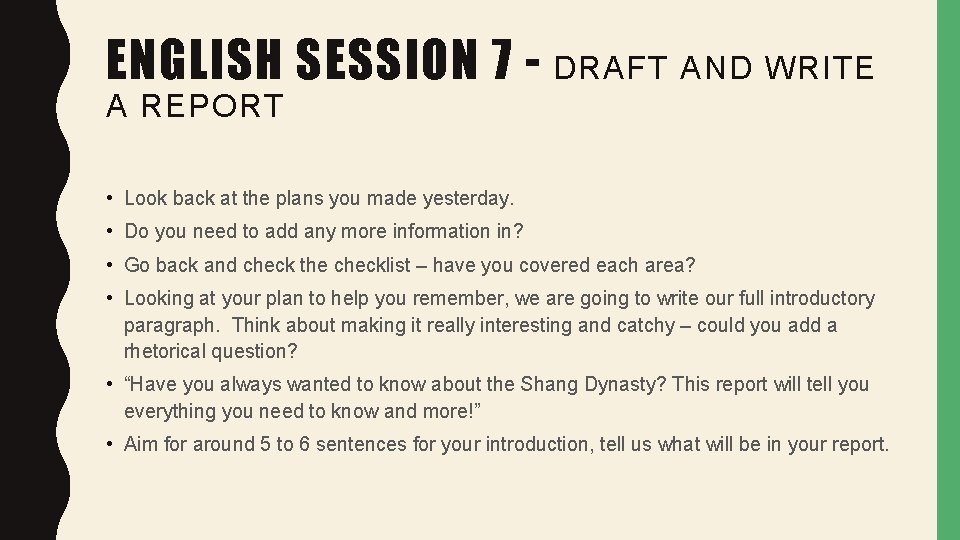 ENGLISH SESSION 7 - DRAFT AND WRITE A REPORT • Look back at the