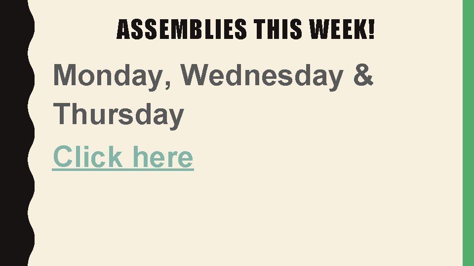 ASSEMBLIES THIS WEEK! Monday, Wednesday & Thursday Click here 