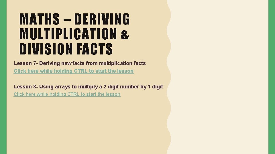 MATHS – DERIVING MULTIPLICATION & DIVISION FACTS Lesson 7 - Deriving new facts from