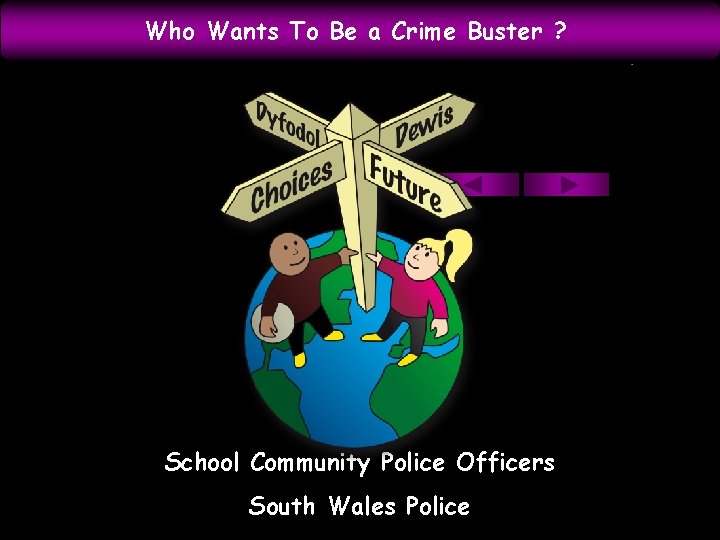 Who Wants To Be a Crime Buster ? School Community Police Officers South Wales