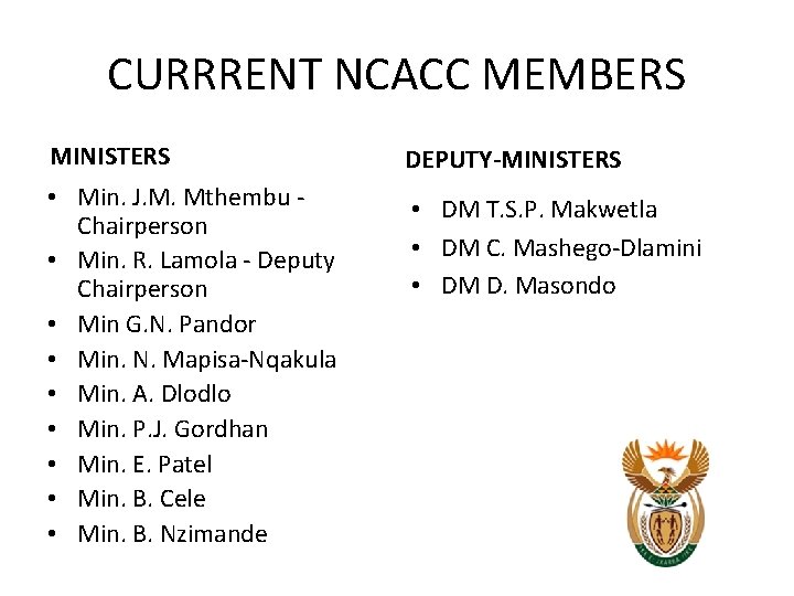CURRRENT NCACC MEMBERS MINISTERS DEPUTY-MINISTERS • Min. J. M. Mthembu Chairperson • Min. R. CURRRENT NCACC MEMBERS MINISTERS DEPUTY-MINISTERS • Min. J. M. Mthembu Chairperson • Min. R.