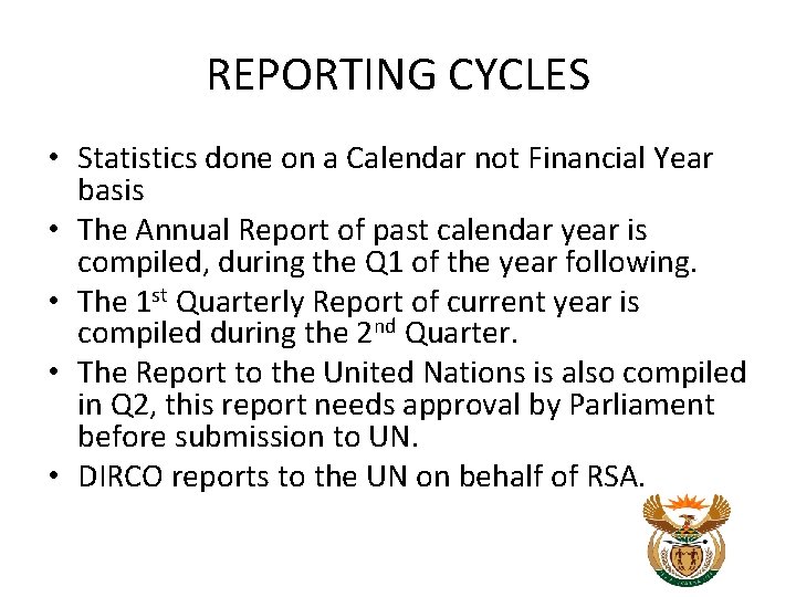 REPORTING CYCLES • Statistics done on a Calendar not Financial Year basis • The REPORTING CYCLES • Statistics done on a Calendar not Financial Year basis • The