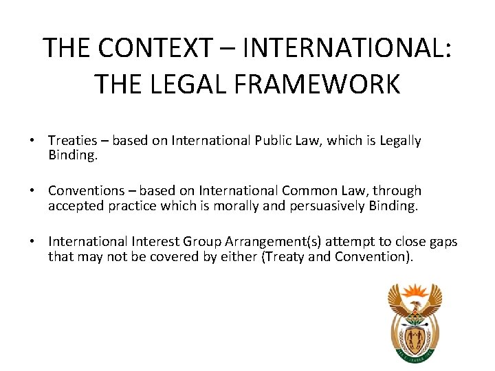 THE CONTEXT – INTERNATIONAL: THE LEGAL FRAMEWORK • Treaties – based on International Public THE CONTEXT – INTERNATIONAL: THE LEGAL FRAMEWORK • Treaties – based on International Public