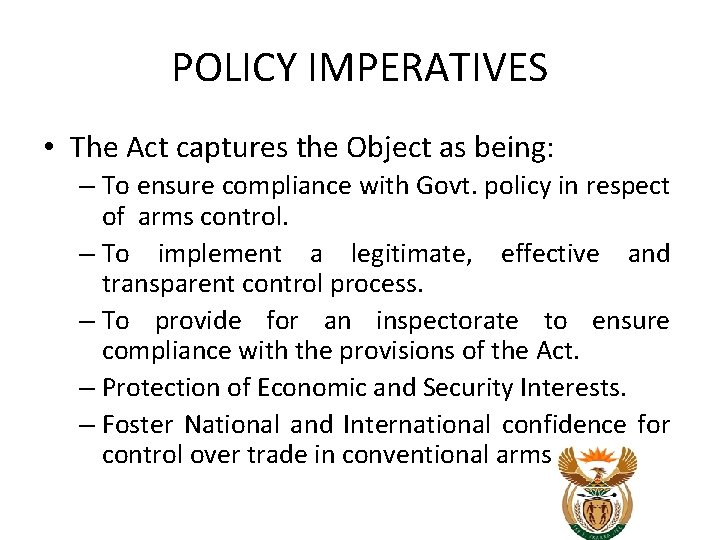 POLICY IMPERATIVES • The Act captures the Object as being: – To ensure compliance POLICY IMPERATIVES • The Act captures the Object as being: – To ensure compliance