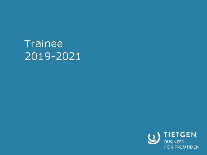 Trainee 2019 -2021 www. tietgen. dk/Business 