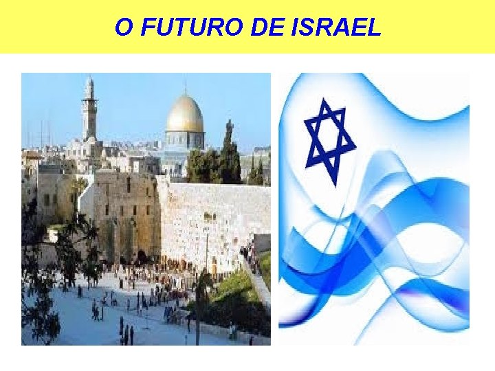 O FUTURO DE ISRAEL 