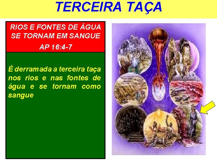 TERCEIRA TAÇA RIOS E FONTES DE ÁGUA SE TORNAM EM SANGUE AP 16: 4