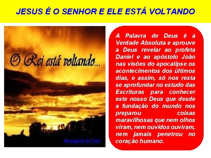 JESUS É O SENHOR E ELE ESTÁ VOLTANDO A Palavra de Deus é a