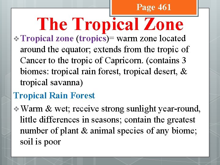 Page 461 The Tropical Zone v Tropical zone (tropics)= warm zone located around the