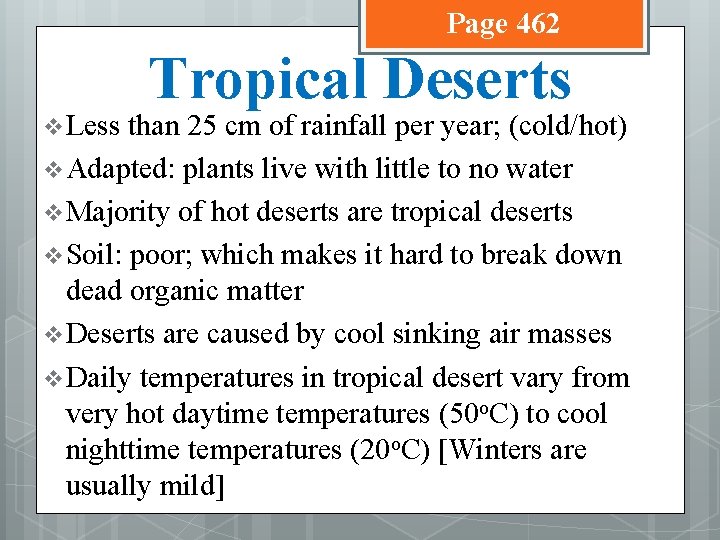 Page 462 v Less Tropical Deserts than 25 cm of rainfall per year; (cold/hot)
