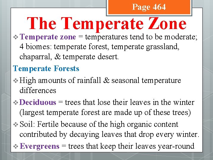 Page 464 The Temperate Zone v Temperate zone = temperatures tend to be moderate;