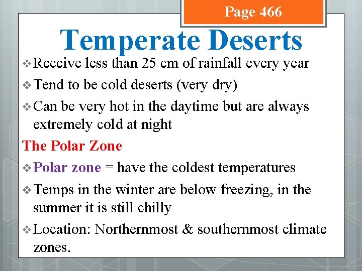 Page 466 Temperate Deserts v Receive less than 25 cm of rainfall every year