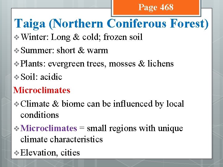 Page 468 Taiga (Northern Coniferous Forest) v Winter: Long & cold; frozen soil v
