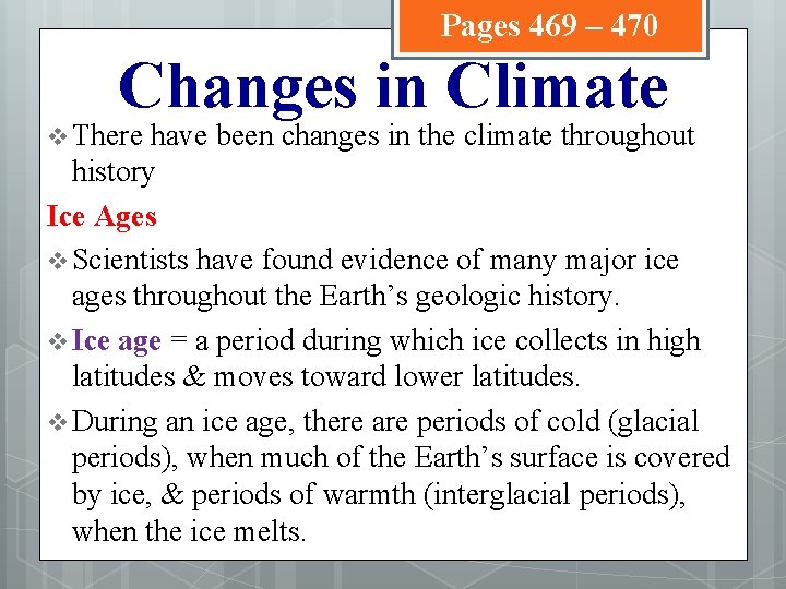 Pages 469 – 470 Changes in Climate v There have been changes in the