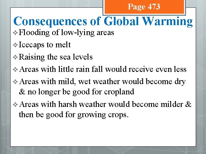 Page 473 Consequences of Global Warming v Flooding of low-lying areas v Icecaps to
